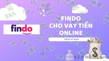 Findo - nền tảng cho vay tiền online uy tín, chất lượng hàng đầu hiện nay