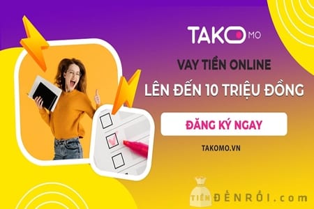 Takomo - vay tiền online với hạn mức lên đến 10 triệu đồng