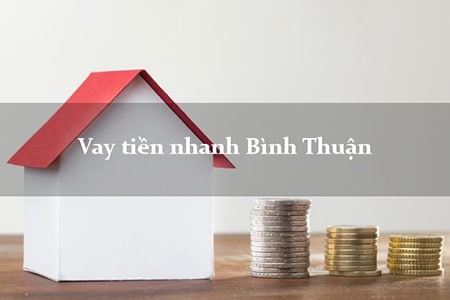 Có nên vay tiền gấp Bình Thuận không? Lãi suất và hạn mức vay tiền nhanh tại Bình Thuận như thế nào?