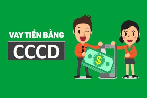 Ứng dụng vay tiền bằng CCCD hiện đang được nhiều đối tượng khách hàng quan tâm